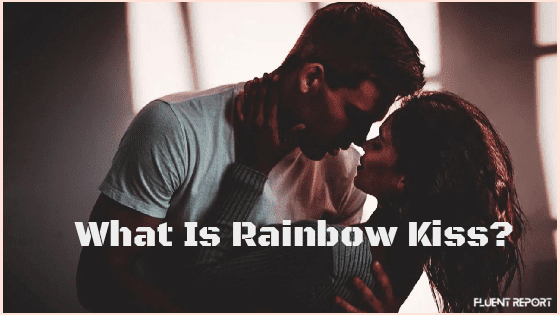 What Is The Rainbow Kiss And Why Is It Dangerous?