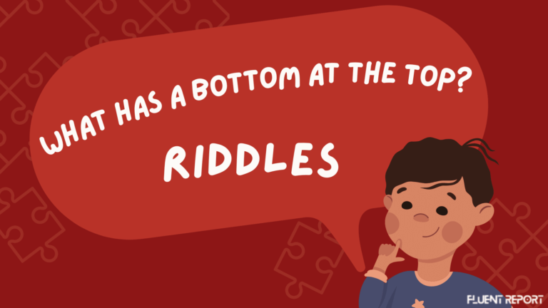 What Has A Bottom At The Top Riddle Solved, Explanation And Answer